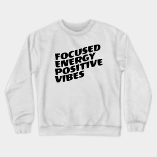 Focused Energy Positive Vibes Crewneck Sweatshirt